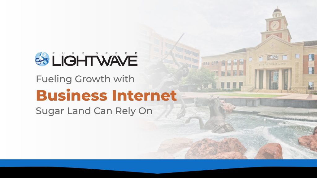 PureSpeed Lightwave banner promoting business internet Sugar Land, featuring city hall and fountain to represent reliable local connectivity solutions.