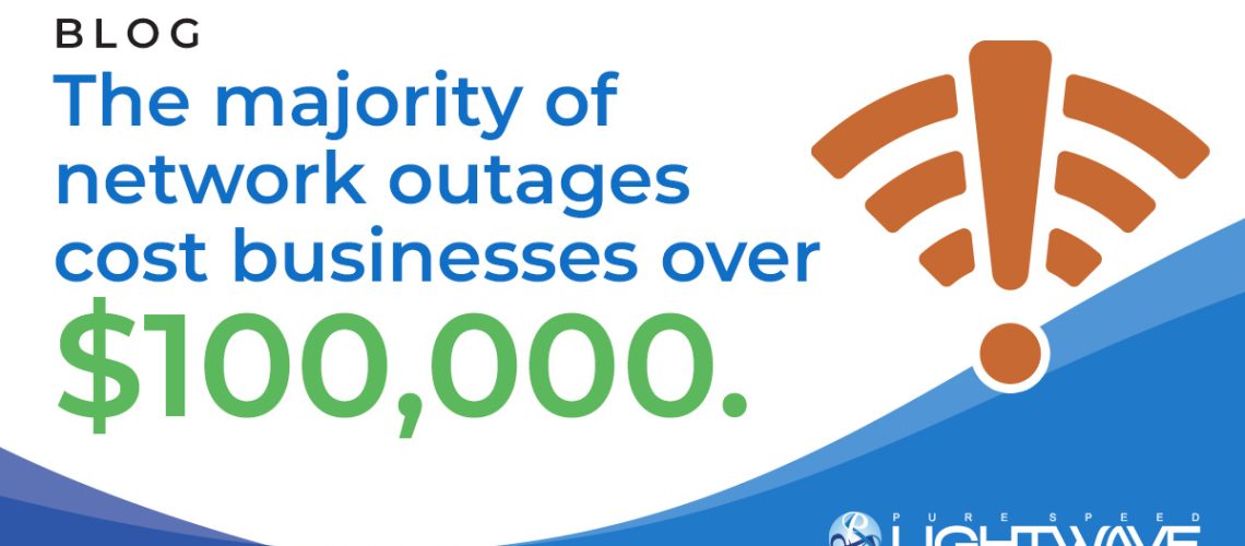 Network Outages Cost Businesses over 100,000 dollars